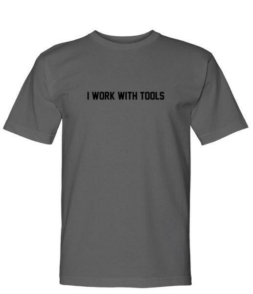 I work with tools